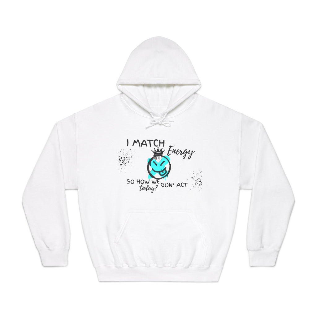 Unisex DryBlend® Hooded Sweatshirt- I Match Energy