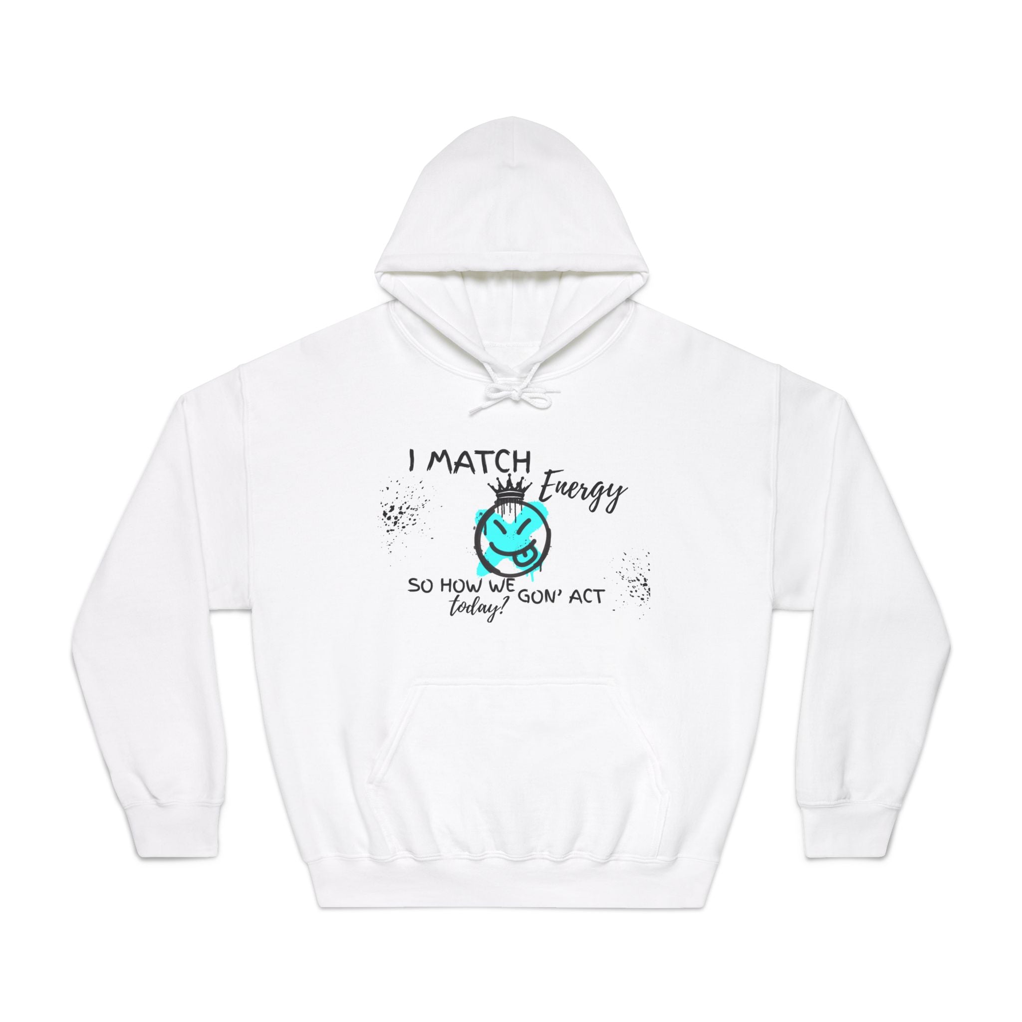 Unisex DryBlend® Hooded Sweatshirt- I Match Energy